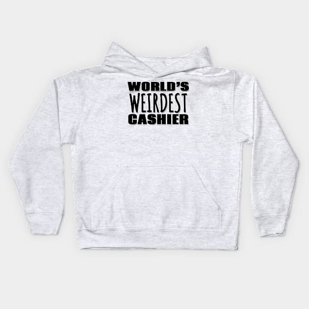 World's Weirdest Cashier Kids Hoodie by Mookle